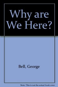 Why are We Here?