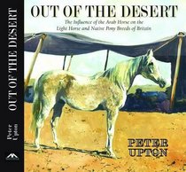 Out of the Desert: The Influence of the Arab Horse on the Light Horse and Native Pony Breeds of Britain