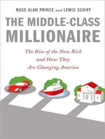 The Middle-Class Millionaire: The Rise of the New Rich and How They Are Changing America: Library Edition