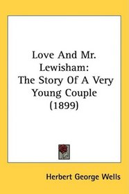 Love And Mr. Lewisham: The Story Of A Very Young Couple (1899)