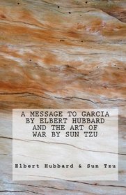 A Message to Garcia by Elbert Hubbard AND The Art of War by Sun Tzu