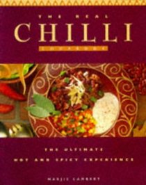 Real Chilli Cookbook: America's 100 All-time Favourite Recipes (A Quintet book)