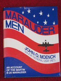 Marauder Men: An Account of the Martin B-26 Marauder
