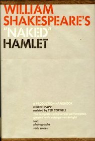 William Shakespeare's Naked Hamlet: A Production Handbook