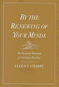 By the Renewing of Your Minds: The Pastorial Function of Christian Doctrine