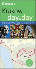 Frommer's Krakow Day by Day: 20 Smart Ways to See the City (Frommer's Day By Day Series)