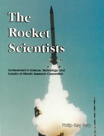 The Rocket Scientists: Achievement in Science, Technology, and Industry at Atlantic Researcj Corporation