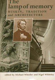 The Lamp of Memory: Ruskin, Tradition and Architecture