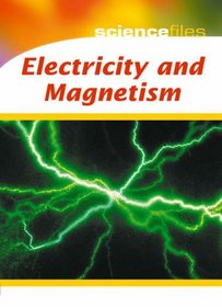 Electricity and Magnetism (Science Files)
