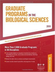 Graduate Programs in the Biological Sciences - 2010: More Than 2,800 Gradute Programs in 56 Disciplines (Peterson's Graduate Programs in the Biological Sciences)