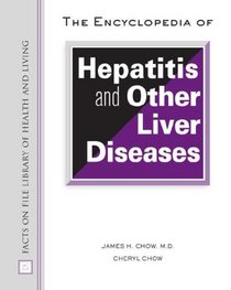 The Encyclopedia of Hepatitis And Other Liver Diseases (Facts on File Library of Health and Living)