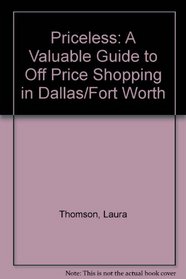 Priceless: A Valuable Guide to Off Price Shopping in Dallas/Fort Worth