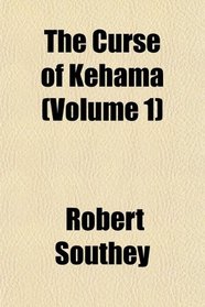 The Curse of Kehama (Volume 1)