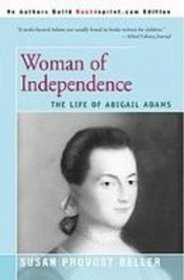 Woman of Independence: The Life of Abigail Adams