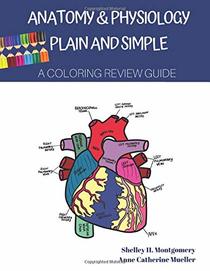 Anatomy & Physiology Plain and Simple: A Coloring Review Guide