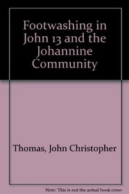 Footwashing in John 13 & the Johannine Community (Journal for the Study of the New Testament Supplement)