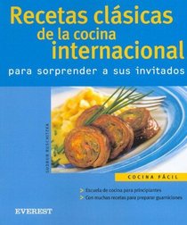 Las Mejores Recetas Clasicas De La Cocina Internacional/ The Best Classic Recipes of the International Cooking (Spanish Edition)