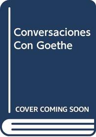 Conversaciones Con Goethe