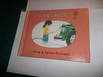 CAN I HELP (Rockwell, Anne F. My World.)