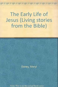 The Early Life of Jesus (Living Stories from the Bible)