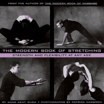 The Modern Book of Stretching : Strength and Flexibility at Any Age