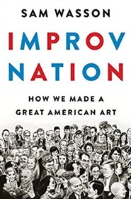 Improv Nation: How We Made a Great American Art