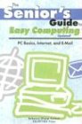 Senior's Guide To Easy Computing: Pc Basics, Internet, And E-mail (Senior's Guide) (Senior's Guide)