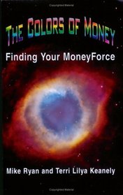 The Colors of Money.  Finding Your MoneyForce