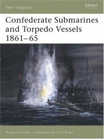Confederate Submarines  Torpedo Vessels 1861-1865 (New Vanguard, 103)