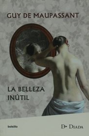 La belleza inutil (Spanish Edition)