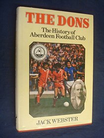 The Dons: The history of Aberdeen Football Club
