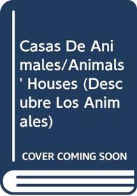 Casas De Animales/Animals' Houses (Descubre Los Animales) (Spanish Edition)