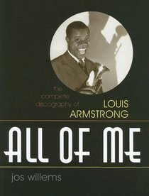 All of Me: The Complete Discography of Louis Armstrong (Studies in Jazz)