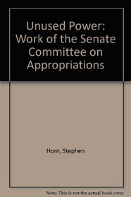 Unused Power: Work of the Senate Committee on Appropriations