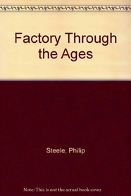 Factory Through the Ages (Through the Ages)