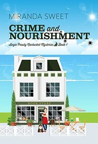 Crime and Nourishment: A Cozy Mystery Novel (Angie Prouty Nantucket Mysteries)