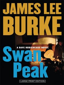 Swan Peak (Dave Robicheaux, Bk 17) (Large Print)