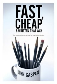 Fast, Cheap and Written That Way: Top Screenwriters on Writing for Low-Budget Movies