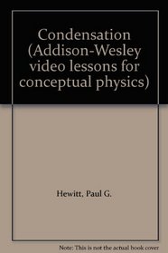 Condensation (Addison-Wesley video lessons for conceptual physics)