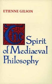 The Spirit of Mediaeval Philosophy (Scientific and Engineering Computation Series)