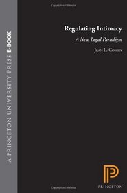 Regulating Intimacy: A New Legal Paradigm