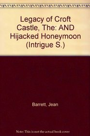 Legacy of Croft Castle, The: AND Hijacked Honeymoon (Intrigue S.)