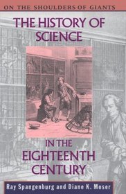 The History of Science in the Eighteenth Century (On the Shoulders of Giants)
