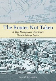 The Routes Not Taken: A Trip Through New York City's Unbuilt Subway System