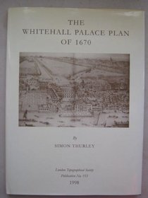 Whitehall Palace Plan of 1670 (London Topographical Society publication)