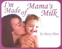 I'm Made of Mama's Milk