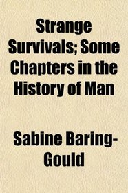 Strange Survivals; Some Chapters in the History of Man