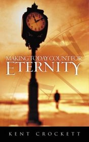 Making Today Count for Eternity