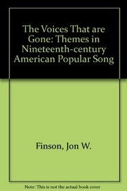 The Voices That Are Gone: Themes in Nineteenth-Century American Popular Song