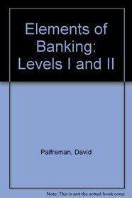 Elements of Banking: Levels I and II